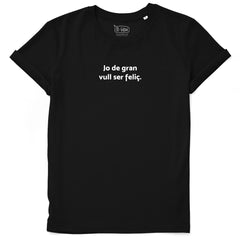 Jo de gran vull ser feliç Unisex